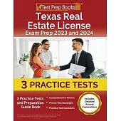 Texas Real Estate License Exam Prep 2023 and 2024: 3 Practice Tests and Preparation Guide Book [Includes Detailed Answer Explanations]