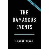 The Damascus Events: The 1860 Massacre and the Making of the Modern Middle East