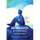 Humanism: In Command or in Crisis?