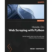 Hands-On Web Scraping with Python - Second Edition: Extract quality data from the web using effective Python techniques