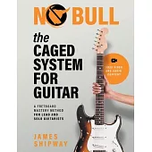 The Caged System for Guitar: A Fretboard Mastery Method for Lead and Solo Guitarists