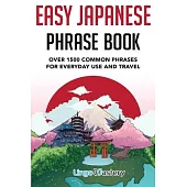 Easy Japanese Phrase Book: Over 1500 Common Phrases For Everyday Use And Travel in Japan