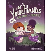 In Your Hands: A Kid’s Guide to Palmistry