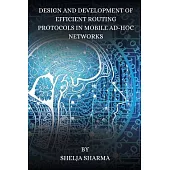 Design and Development of Efficient Routing Protocols in Mobile Ad-Hoc Networks