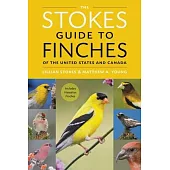 The Stokes Guide to Finches of the United States and Canada