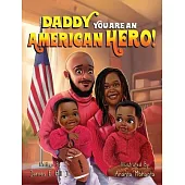 Daddy you are an American Hero