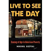 Live to See the Day: Coming of Age in American Poverty