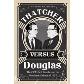 Thatcher versus Douglas: The CCF, the Liberals, and the Mossbank Debate of 1957