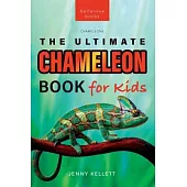 Chameleons The Ultimate Chameleon Book for Kids: 100+ Amazing Chameleon Facts, Photos, Quiz + More