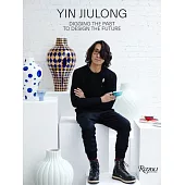 Yin Jiulong: Digging the Past to Design the Future