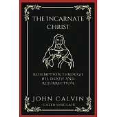 The Incarnate Christ: Redemption through His Death and Resurrection (Grapevine Press)