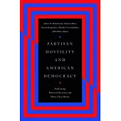 Partisan Hostility and American Democracy