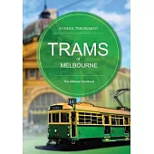 Trams of Melbourne: The Ultimate Handbook