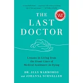 The Last Doctor: Lessons in Living from the Front Lines of Medical Assistance in Dying