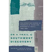 On a Trail of Southwest Discovery: The Expedition Diaries of Frederick W. Hodge and Margaret W. Magill, 1886-1888