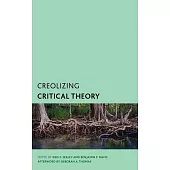 Creolizing Critical Theory: New Voices in Caribbean Philosophy