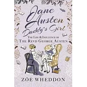 Jane Austen: Daddy’s Girl: The Life and Influence of the Revd George Austen