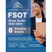 FSOT Study Guide 2023-2024: 6 Practice Exams and Foreign Service Officer Test Prep Book [Includes Detailed Answer Explanations]