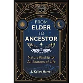 From Elder to Ancestor: Nature Kinship for All Seasons of Life