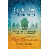 Celtic Tree Alphabets: Mystic Signs and Symbols of Ogham and Coelbren