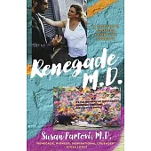 Renegade M.D.: A Doctor’s Stories from the Streets