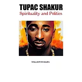 Tupac Shakur: Spirituality and Politics