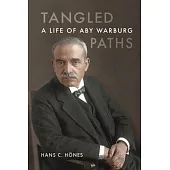 Tangled Paths: A Life of Aby Warburg