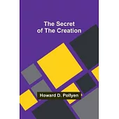 The Secret of the Creation