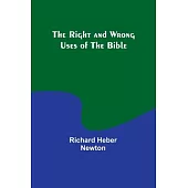 The Right and Wrong Uses of the Bible