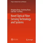 Novel Optical Fiber Sensing Technology and Systems