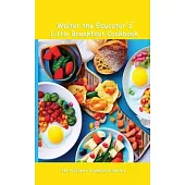 Walter the Educator’s Little Breakfast Cookbook