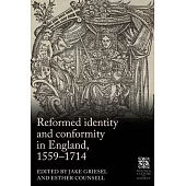 Reformed Identity and Conformity in England, 1559-1714