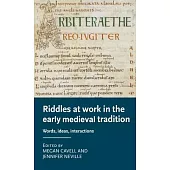 Riddles at Work in the Early Medieval Tradition: Words, Ideas, Interactions