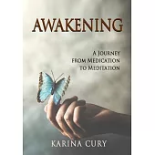 Awakening: A Journey from Medication to Meditation