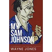 My Sam Johnson: A Biography for General Readers