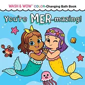 You’re Mer-Mazing!: Wash & Wow Color-Changing Bath Book