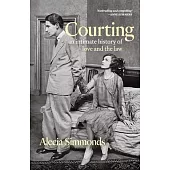 Courting: An Intimate History of Love and the Law