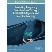 Predicting Pregnancy Complications Through Artificial Intelligence and Machine Learning