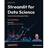 Streamlit for Data Science - Second Edition: Create interactive data apps in Python