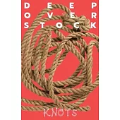 Deep Overstock Issue 22: Knots