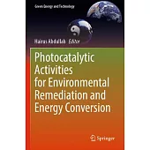 Photocatalytic Activities for Environmental Remediation and Energy Conversion