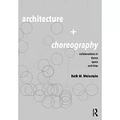 Architecture and Choreography: Collaborations in Dance, Space and Time