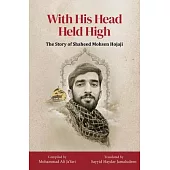 With His Head Held High: The Story of Shaheed Mohsen Hojaji