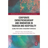 Corporate Entrepreneurship and Innovation in Tourism and Hospitality: Global Post Covid-19 Recovery Strategies