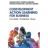 Codevelopment Action Learning for Business: Co-Create, Accelerate, Grow