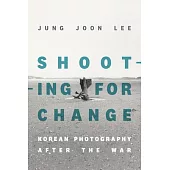 Shooting for Change: Korean Photography After the War