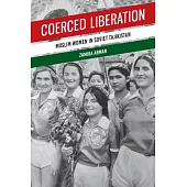 Coerced Liberation: Muslim Women in Soviet Tajikistan