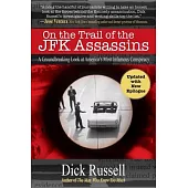 On the Trail of the JFK Assassins: A Groundbreaking Look at America’s Most Infamous Conspiracy