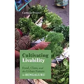 Cultivating Livability: Food, Class, and the Urban Future in Bengaluru