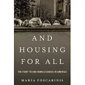 And Housing for All: The Fight to End Homelessness in America